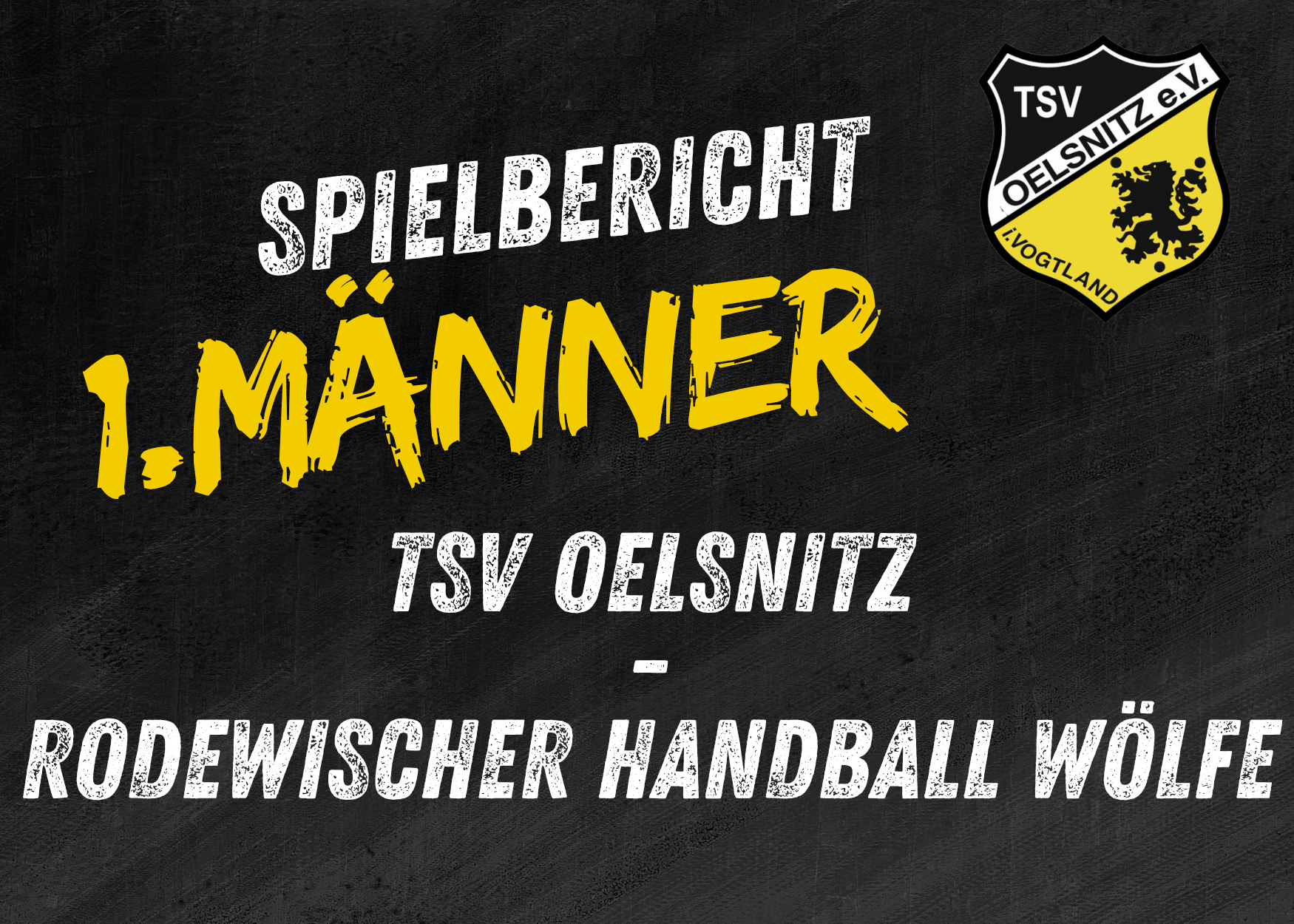 Regionspokal Chemnitz Männer: TSV Oelsnitz – Rodewischer HB-Wölfe 26:20 (16:10)Erfolgreicher Start in die neue Saison!!!